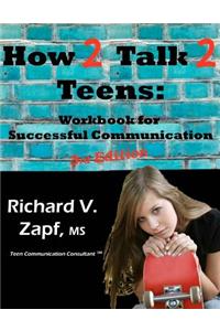 How 2 Talk 2 Teens: Workbook for Successful Communication - 3rd Edition