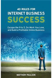 40 Rules for Internet Business Success