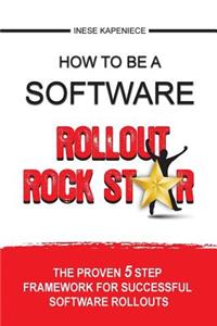 How to Be a Software Rollout Rock Star