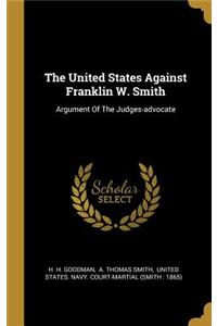 The United States Against Franklin W. Smith