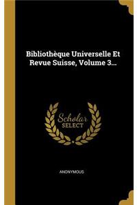 Bibliothèque Universelle Et Revue Suisse, Volume 3...