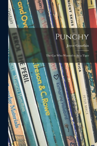 Punchy; the Cat Who Wanted to Be a Tiger