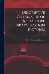 Descriptive Catalogue of Kodascope Library Motion Pictures; 5