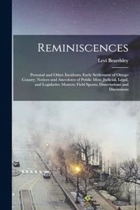 Reminiscences; Personal and Other Incidents; Early Settlement of Otsego County; Notices and Anecdotes of Public men; Judicial, Legal, and Legislative Matters; Field Sports; Dissertations and Discussions