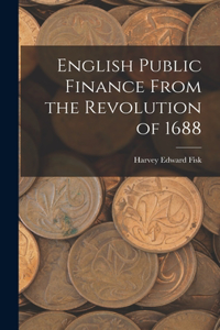 English Public Finance From the Revolution of 1688