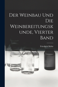 Weinbau und die Weinbereitungskunde, Vierter Band