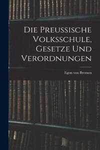 Die Preussische Volksschule, Gesetze und Verordnungen