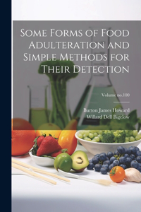 Some Forms of Food Adulteration and Simple Methods for Their Detection; Volume no.100