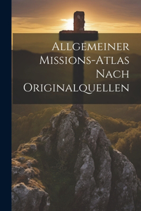 Allgemeiner Missions-Atlas Nach Originalquellen