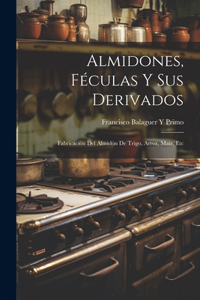 Almidones, Féculas Y Sus Derivados