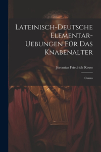 Lateinisch-deutsche Elementar-uebungen Für Das Knabenalter