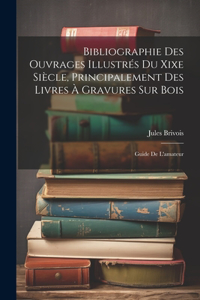 Bibliographie Des Ouvrages Illustrés Du Xixe Siècle, Principalement Des Livres À Gravures Sur Bois