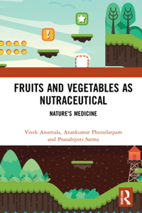 Fruits and Vegetables as Nutraceutical