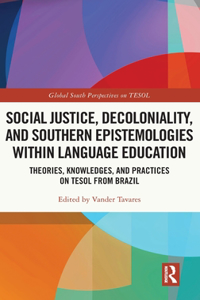Social Justice, Decoloniality, and Southern Epistemologies within Language Education