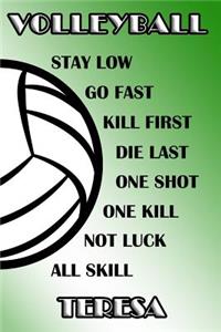 Volleyball Stay Low Go Fast Kill First Die Last One Shot One Kill Not Luck All Skill Teresa