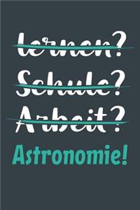 lernen? Schule? Arbeit? Astronomie!