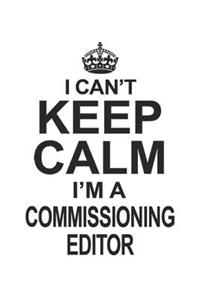 I Can't Keep Calm I'm Commissioning Editor