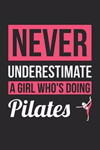 Pilates Notebook - Never Underestimate A Girl Who's Doing Pilates - Pilates Training Journal - Gift for Pilates Lover