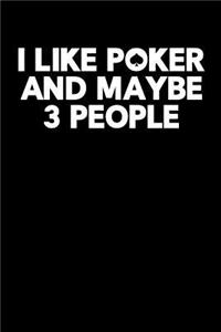 I Like Poker and Maybe 3 People