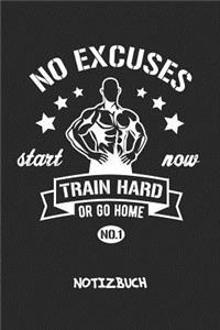 Train Hard Or Go Home NOTIZBUCH