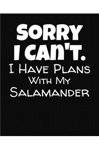 Sorry I Can't I Have Plans With My Salamander