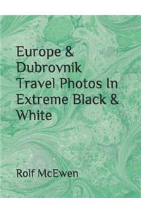 Europe & Dubrovnik Travel Photos In Extreme Black & White