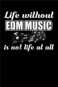 Life Without EDM Music is not Life at all