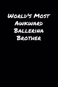 World's Most Awkward Ballerina Brother