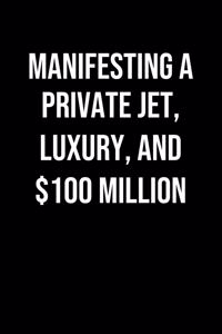 Manifesting A Private Jet Luxury And 100 Million