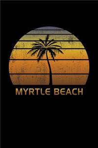 Myrtle Beach: Notebook Lined Wide Ruled Paper For Taking Notes. Stylish Journal Diary 6 x 9 Inch Soft Cover. For Home, Work Or School.