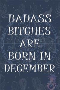 Badass Bitches Are Born In December