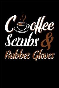 Coffee Scrubs & Rubber Gloves