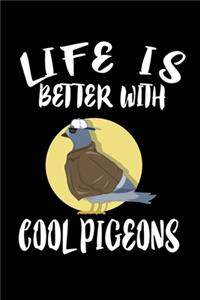 Life Is Better With Cool Pigeons