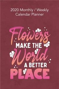 Flowers Make The World A Better Place