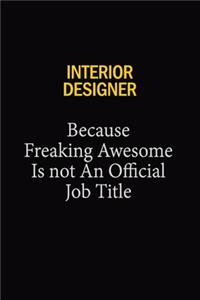 Interior Designer Because Freaking Awesome Is Not An Official Job Title