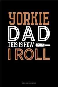Yorkie Dad This Is How I Roll