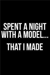 Spent the Night with a Model... That I Made
