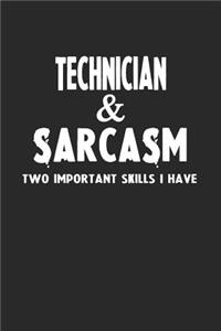 Technician & Sarcasm Two Important Skills I Have