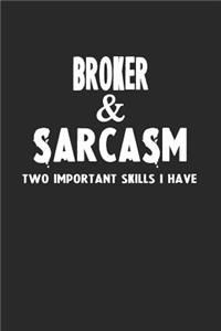 Broker & Sarcasm Two Important Skills I Have