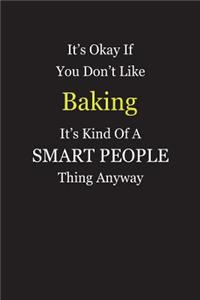 It's Okay If You Don't Like Baking It's Kind Of A Smart People Thing Anyway