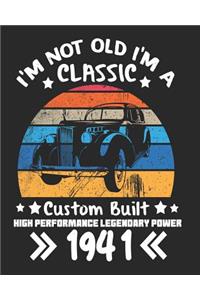 I'm Not Old I'm a Classic Custom Built High Performance Legendary Power 1941