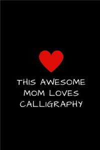 This Awesome Mom Loves Calligraphy
