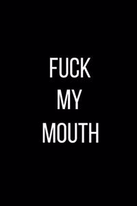 Fuck My Mouth