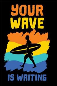 Your Wave is Waiting