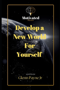 Develop a new World for Yourself