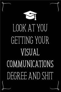 Look At You Getting Your Visual Communications Degree And Shit