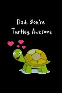Dad, You're Turtley Awesome