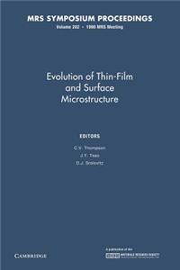 Evolution of Thin Film and Surface Microstructure: Volume 202