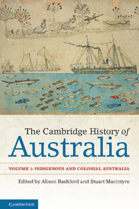 Cambridge History of Australia: Volume 1, Indigenous and Colonial Australia