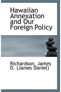 Hawaiian Annexation and Our Foreign Policy
